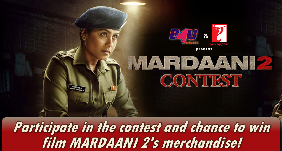 THE MARDAANI 2 CONTEST