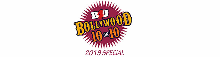 BOLLYWOOD 10 ON 10 - 2019 SPECIAL BOLLYWOOD 10 ON 10 - 2019 SPECIAL